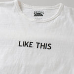 Recycle Organic Cotton Tee - LIKE THIS | リサイクルオーガニックコットンTシャツ - ライク・ディス